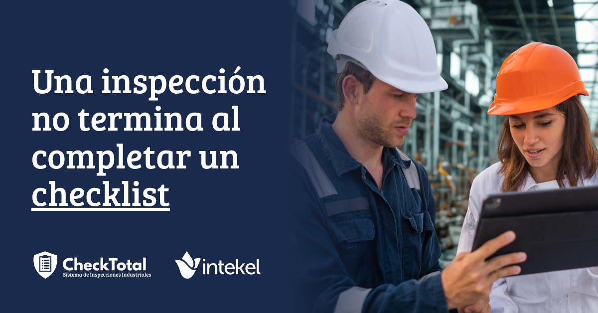 Una inspección no termina al completar un checklist.