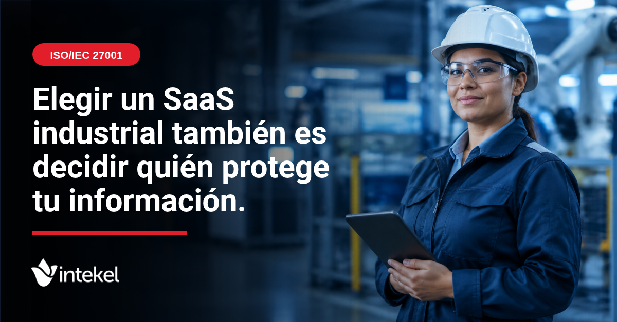 Elegir un SaaS Industrial también es decidir quién protefe tu información.